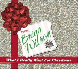 Brian Wilson : What I Really Want for Christmas